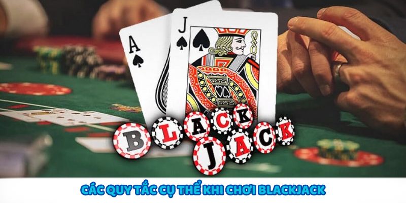 Hướng dẫn chơi Blackjack về các quy tắc cơ bản và chiến lược