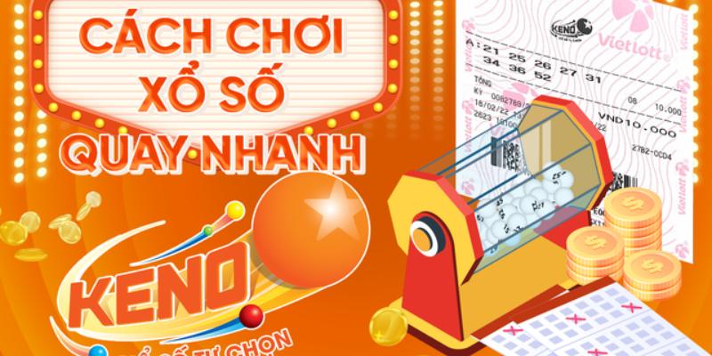 Xổ Số Keno : Tham Gia Đơn Giản, Trúng Thưởng Cực Nhanh