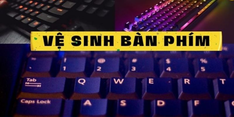 Cách Vệ Sinh Bàn Phím Máy Tính Nhanh Gọn, Sạch Như Mới