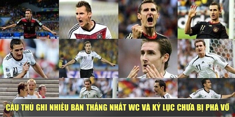 Cầu Thủ Ghi Nhiều Bàn Thắng Nhất WC Và Kỷ Lục Chưa Bị Phá Vỡ